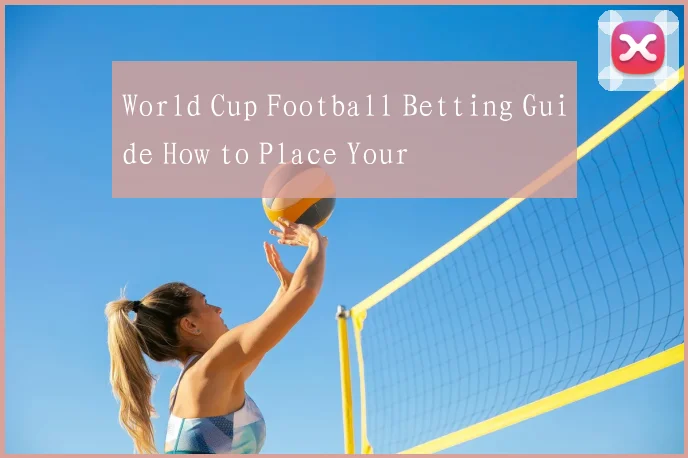 World Cup Football Betting Guide How to Place Your
